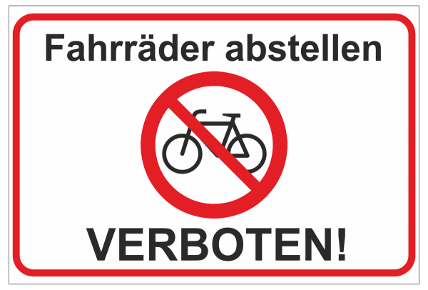 Schild mit roter Kontur und Text Fahrräder abstellen verboten sowie Verbotszeichen